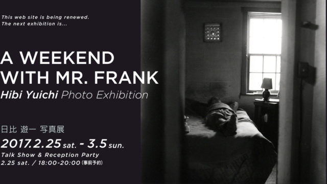 日比遊一写真展  “A WEEKEND WITH MR.FRANK”